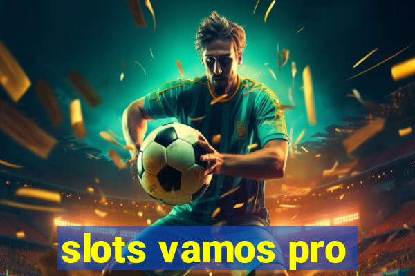 slots vamos pro