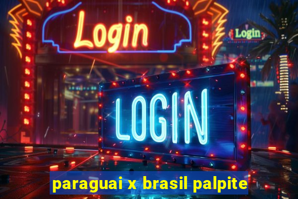 paraguai x brasil palpite