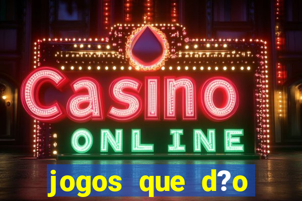 jogos que d?o dinheiro de verdade sem precisar depositar