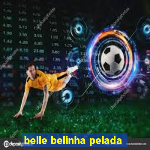 belle belinha pelada