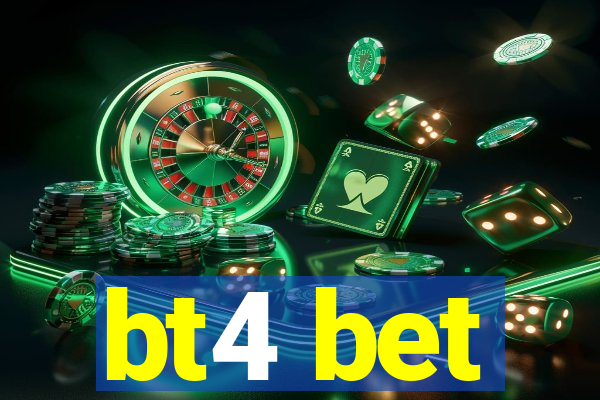 bt4 bet