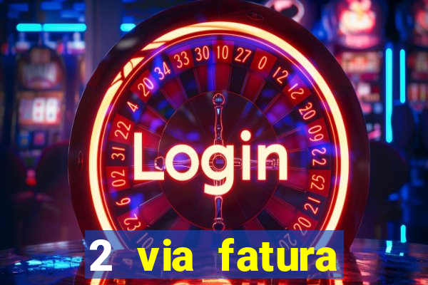 2 via fatura bradescard visa