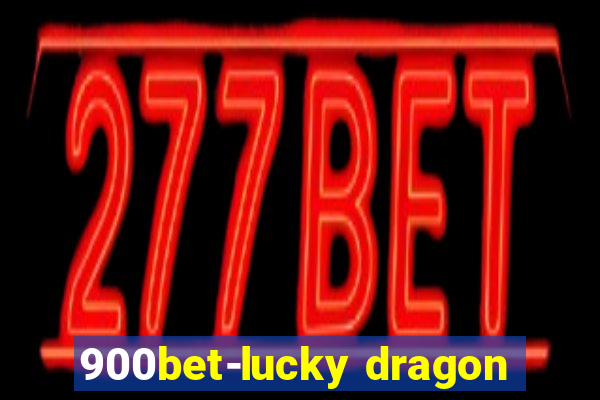 900bet-lucky dragon