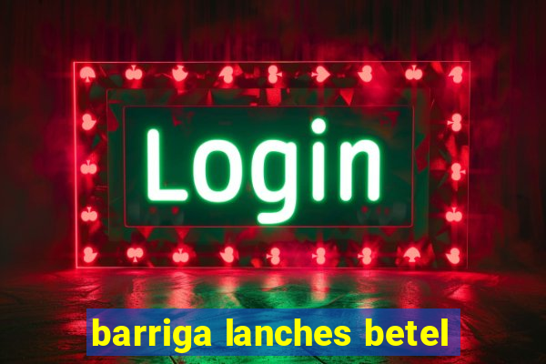 barriga lanches betel