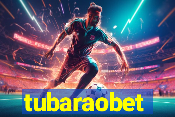 tubaraobet