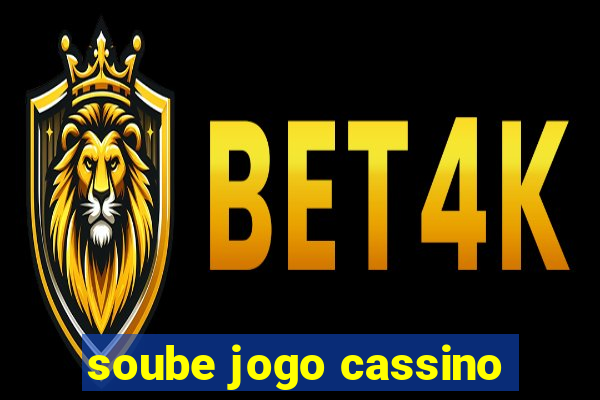 soube jogo cassino
