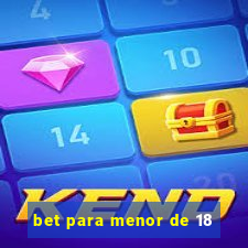 bet para menor de 18