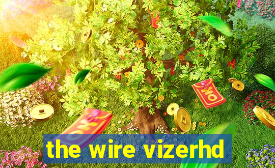 the wire vizerhd