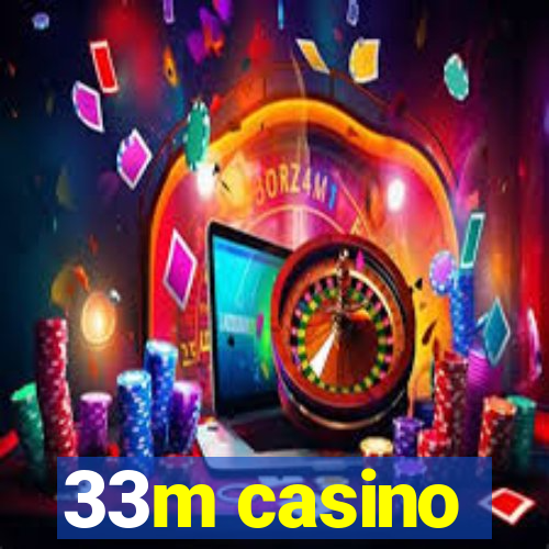 33m casino