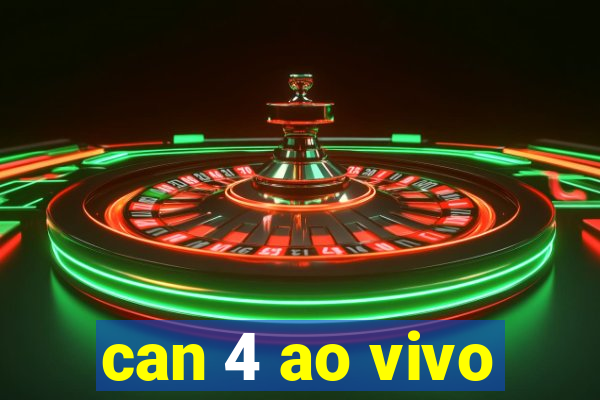 can 4 ao vivo