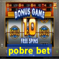pobre bet