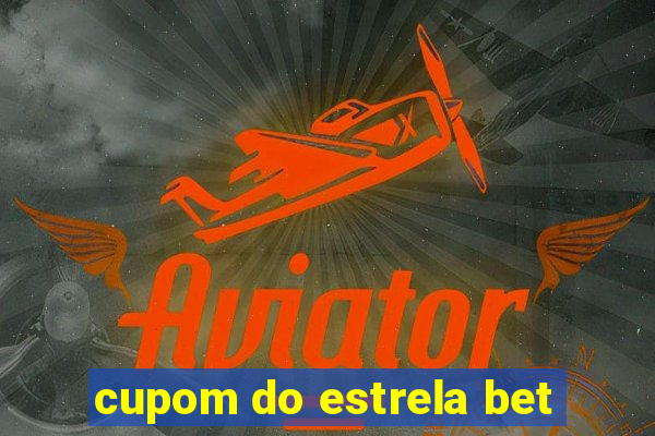 cupom do estrela bet