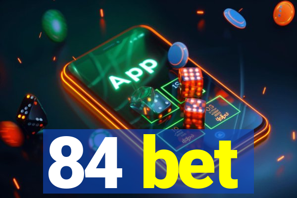 84 bet