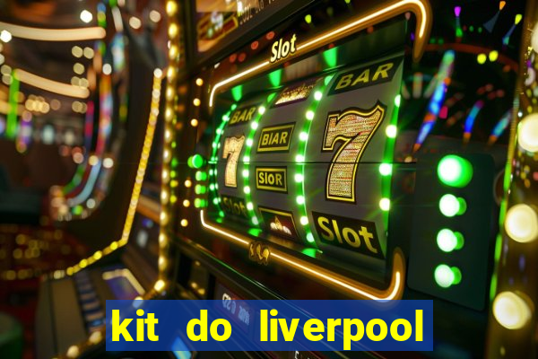 kit do liverpool dls 19