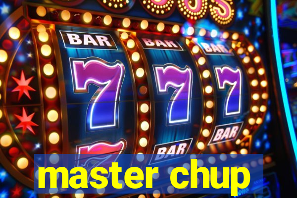 master chup