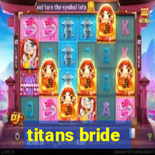titans bride