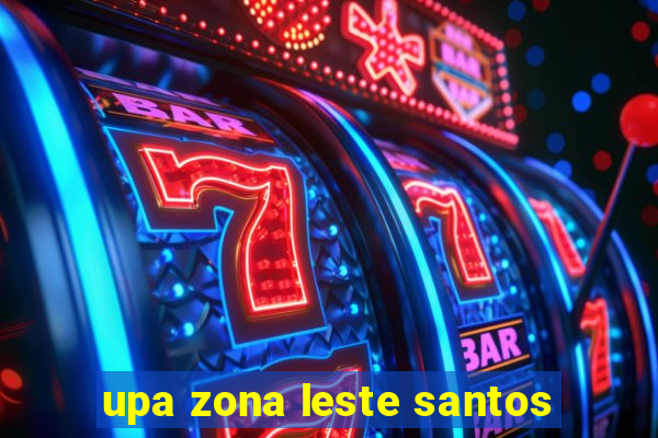 upa zona leste santos