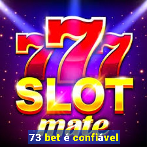 73 bet é confiável