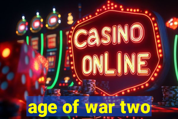 age of war two