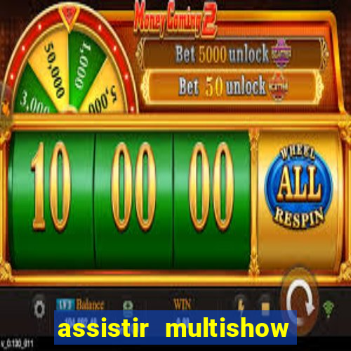 assistir multishow online ao vivo