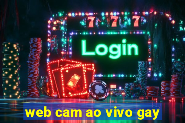 web cam ao vivo gay