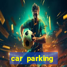 car parking dinheiro infinito e tudo desbloqueado 2024