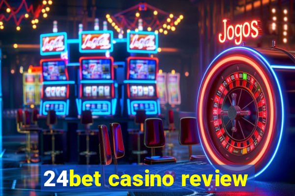 24bet casino review