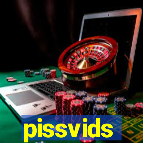 pissvids