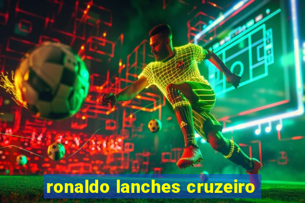 ronaldo lanches cruzeiro