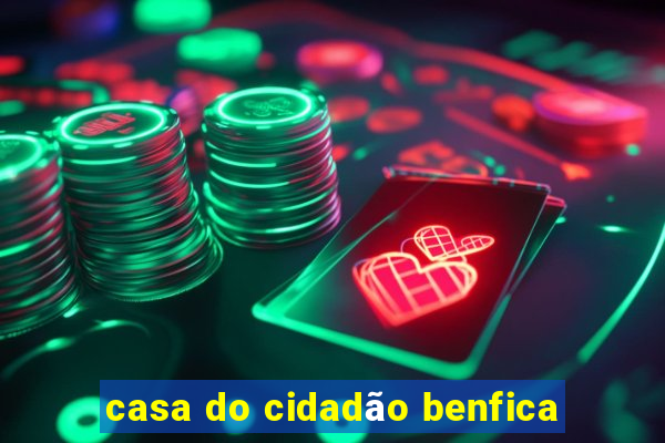 casa do cidadão benfica