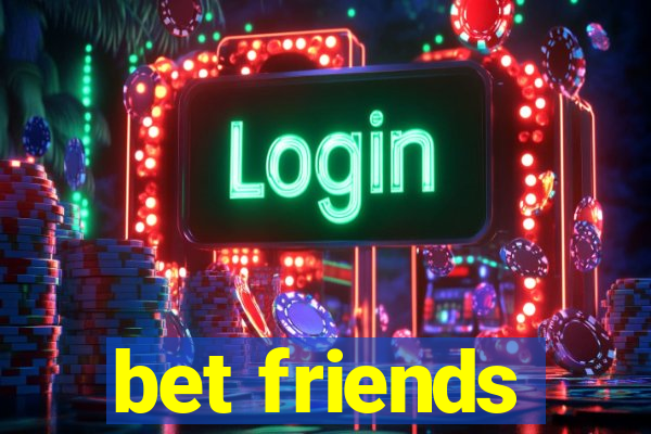 bet friends