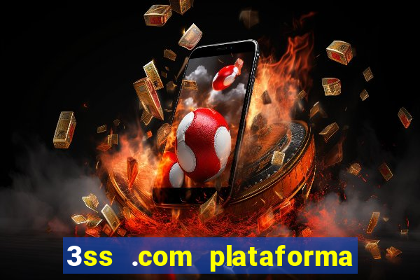 3ss .com plataforma de jogos