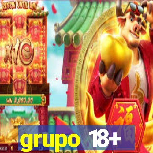 grupo 18+