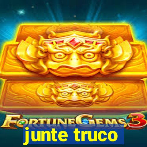 junte truco
