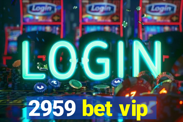 2959 bet vip