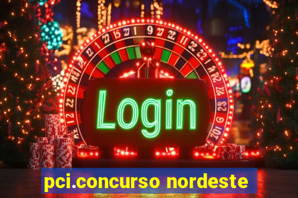 pci.concurso nordeste