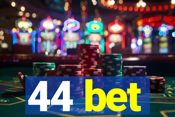 44 bet