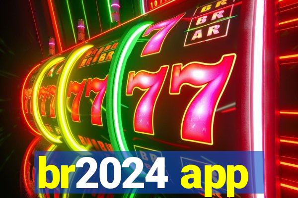 br2024 app