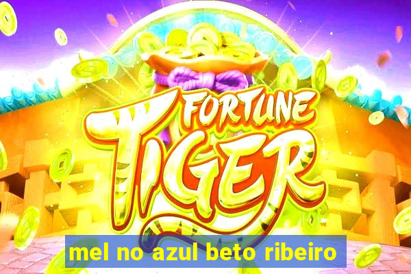 mel no azul beto ribeiro