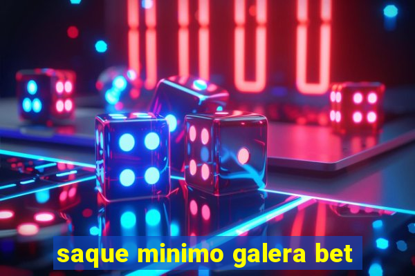 saque minimo galera bet