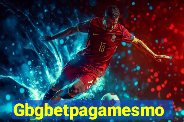 Gbgbetpagamesmo
