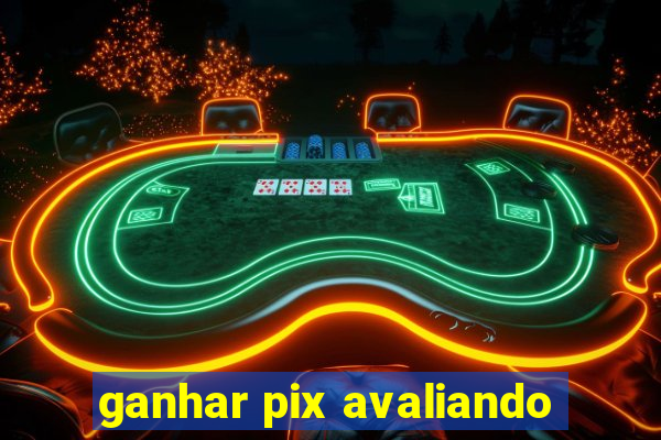 ganhar pix avaliando