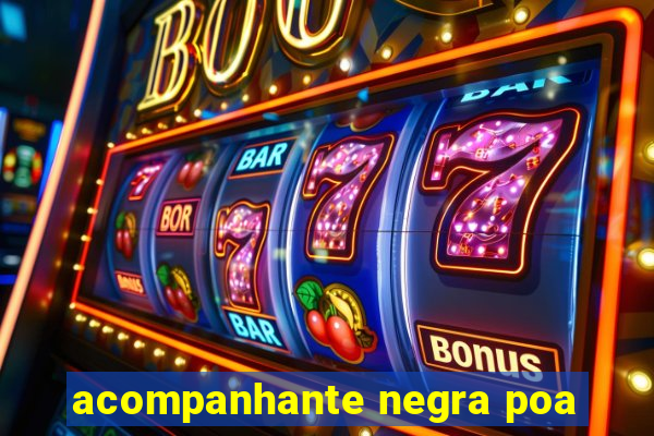 acompanhante negra poa