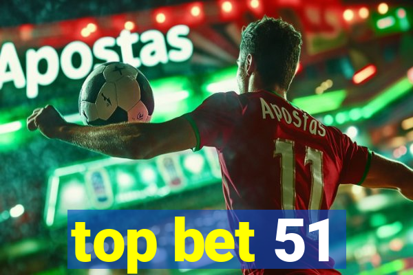 top bet 51
