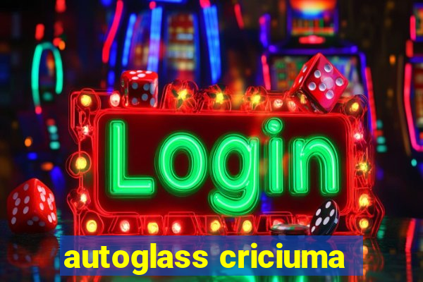 autoglass criciuma