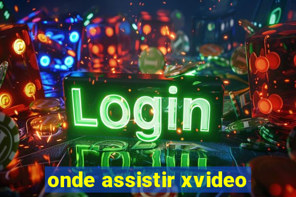 onde assistir xvideo
