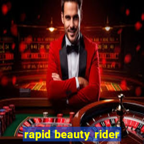 rapid beauty rider