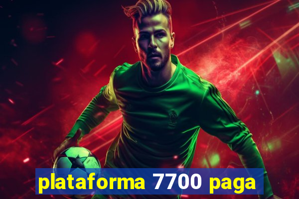 plataforma 7700 paga