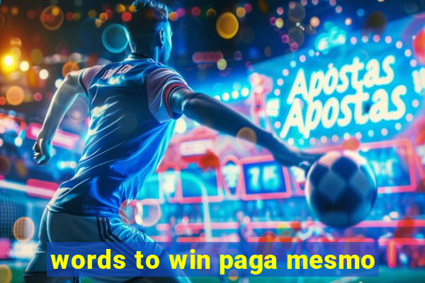 words to win paga mesmo