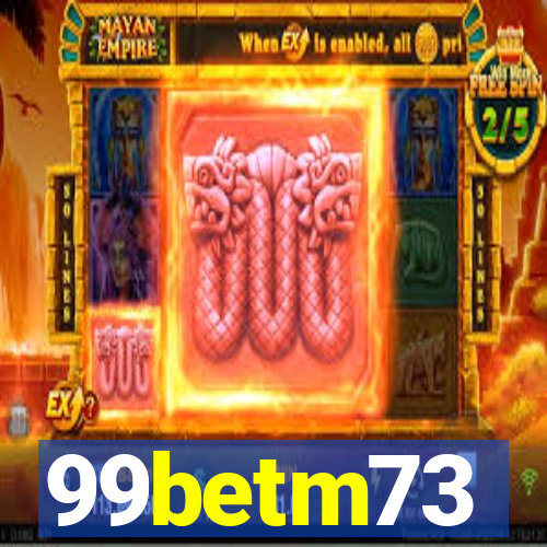 99betm73